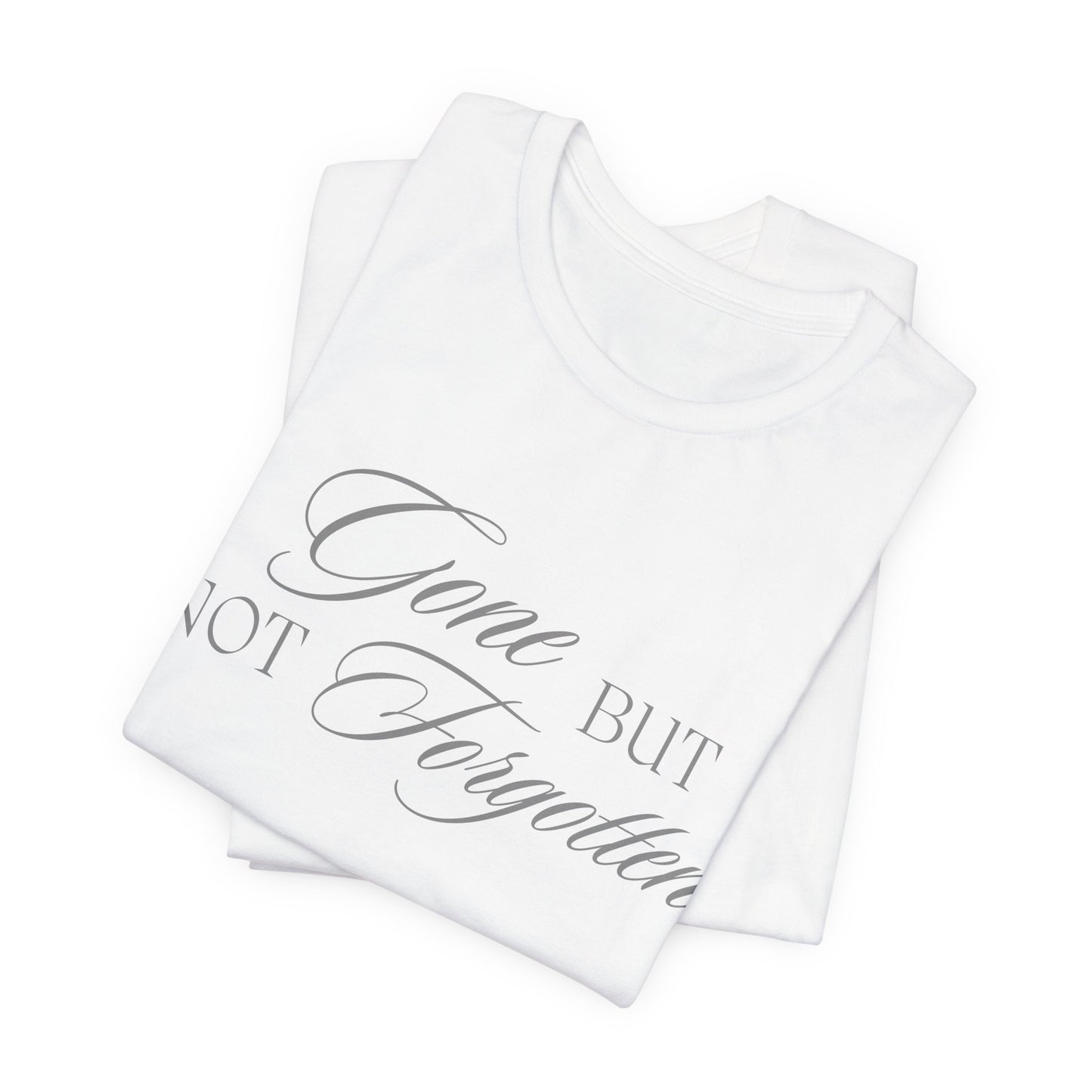 Unisex Jersey Short Sleeve Tee - Gone but not Forgotten