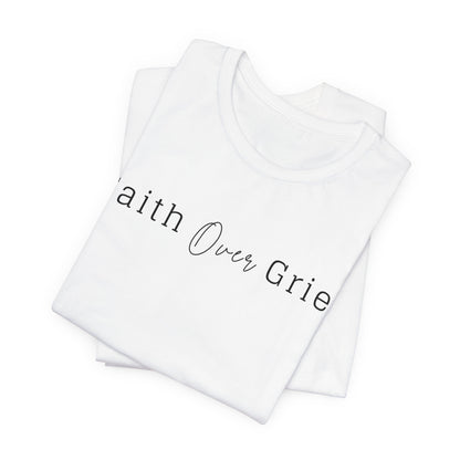 Unisex Jersey Short Sleeve Tee - Faith Over Grief