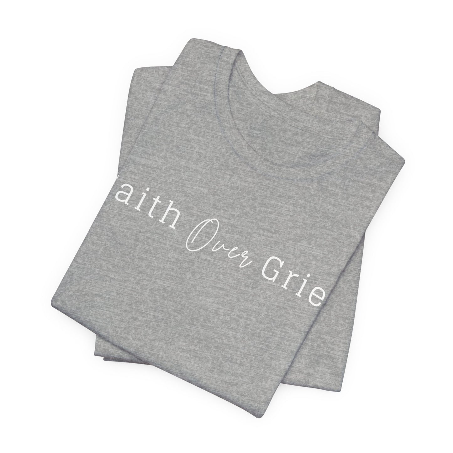 Unisex Jersey Short Sleeve Tee - Faith Over Grief