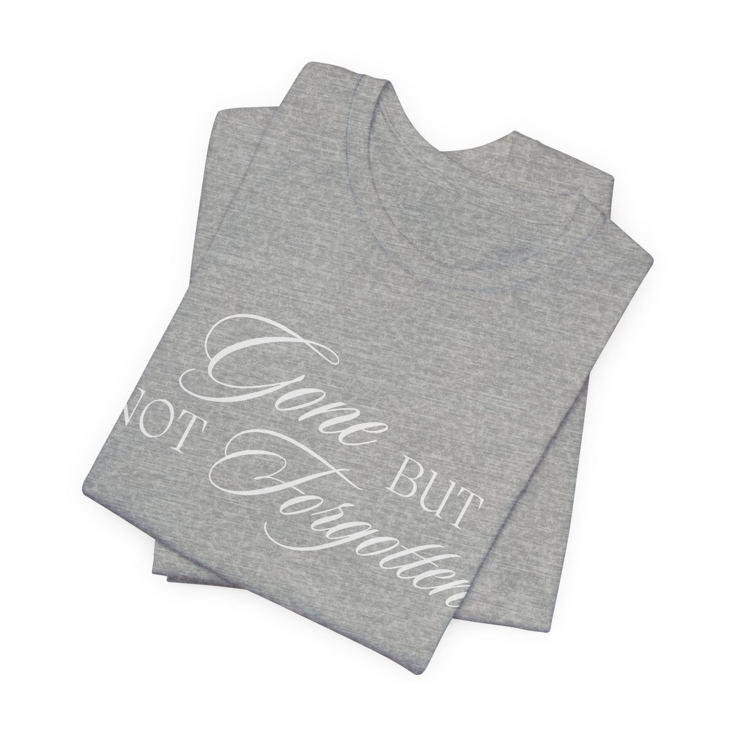 Unisex Jersey Short Sleeve Tee - Gone but not Forgotten