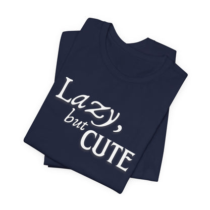 Unisex Jersey Short Sleeve Tee - Lazy, but Cute