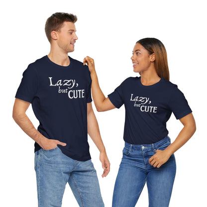 Unisex Jersey Short Sleeve Tee - Lazy, but Cute