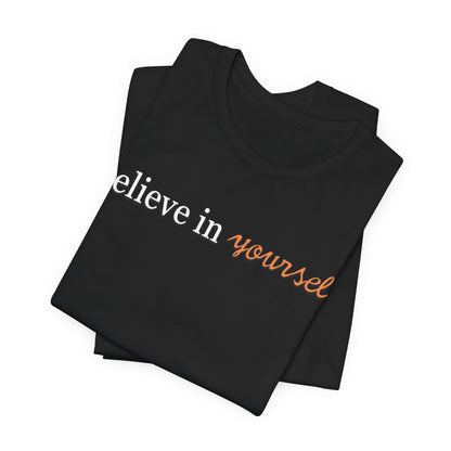 Unisex Jersey Short Sleeve Tee - Believe in Yourself