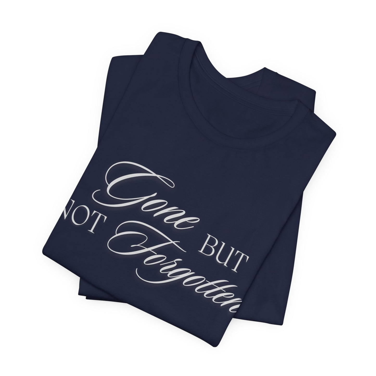 Unisex Jersey Short Sleeve Tee - Gone but not Forgotten