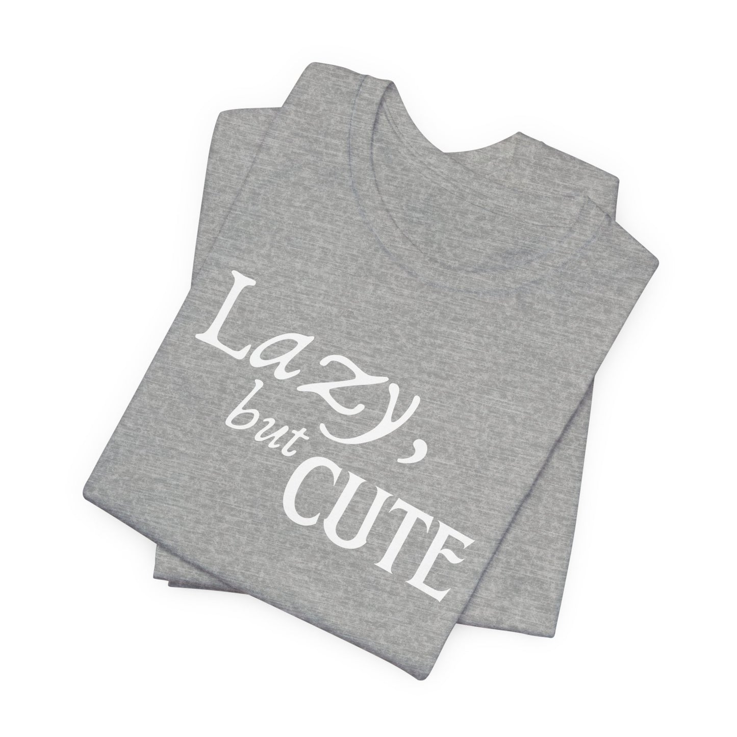 Unisex Jersey Short Sleeve Tee - Lazy, but Cute