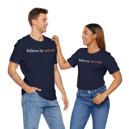 Unisex Jersey Short Sleeve Tee - Believe in Yourself