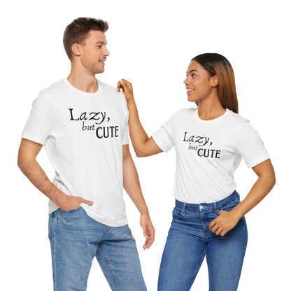 Unisex Jersey Short Sleeve Tee - Lazy, but Cute