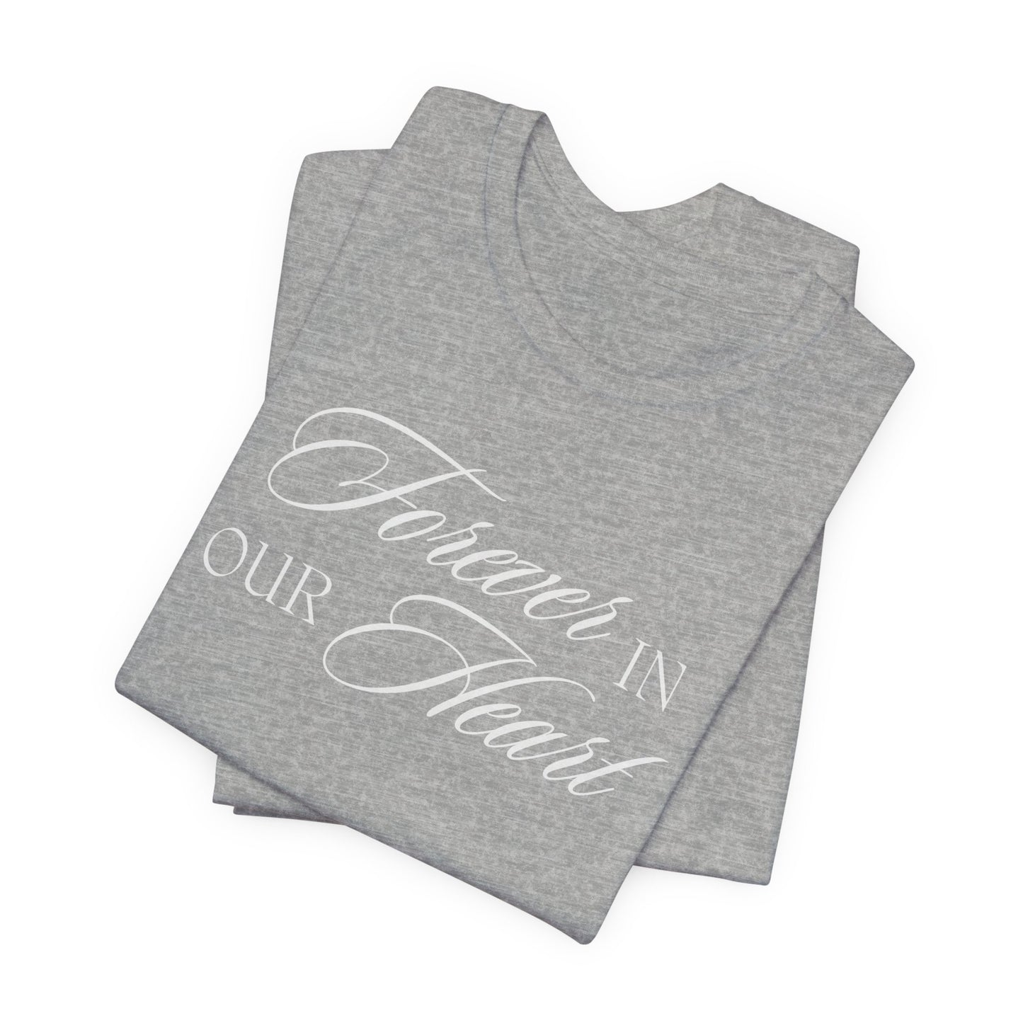 Unisex Jersey Short Sleeve Tee - Forever in our Heart