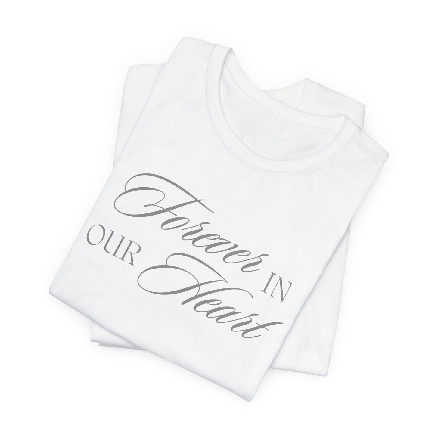 Unisex Jersey Short Sleeve Tee - Forever in our Heart