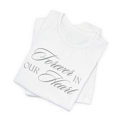 Unisex Jersey Short Sleeve Tee - Forever in our Heart