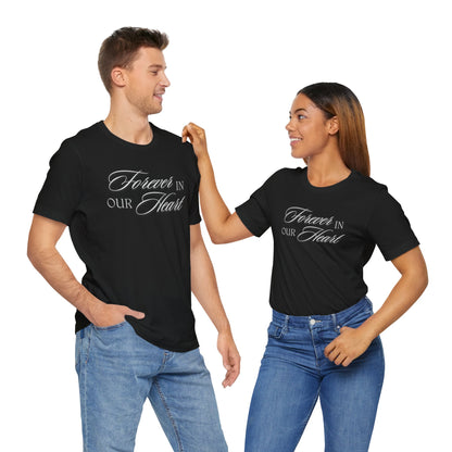 Unisex Jersey Short Sleeve Tee - Forever in our Heart