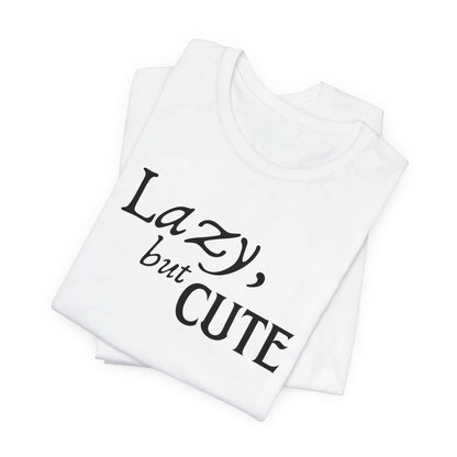 Unisex Jersey Short Sleeve Tee - Lazy, but Cute