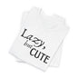 Unisex Jersey Short Sleeve Tee - Lazy, but Cute