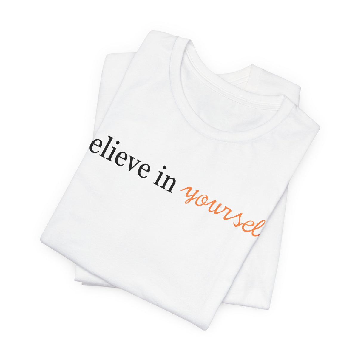 Unisex Jersey Short Sleeve Tee - Believe in Yourself