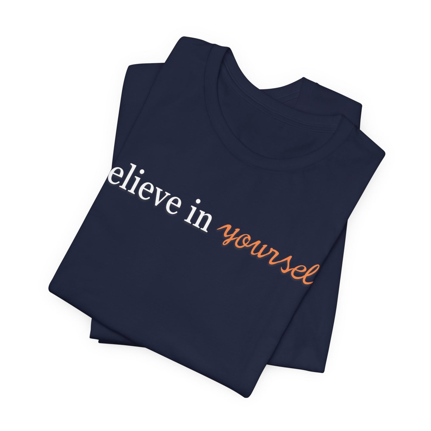 Unisex Jersey Short Sleeve Tee - Believe in Yourself