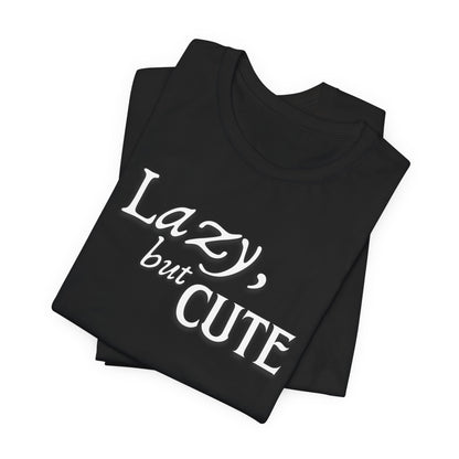 Unisex Jersey Short Sleeve Tee - Lazy, but Cute