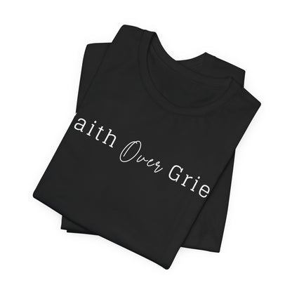 Unisex Jersey Short Sleeve Tee - Faith Over Grief